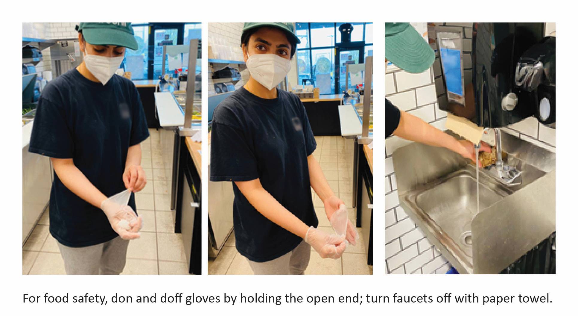 For food safety, don and doff gloves by holding the open end; turn faucets off with a paper towel. 